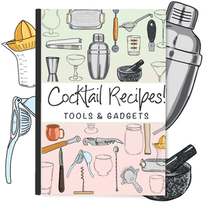 Cocktail Recipes! Tools and Gadgets Ebook